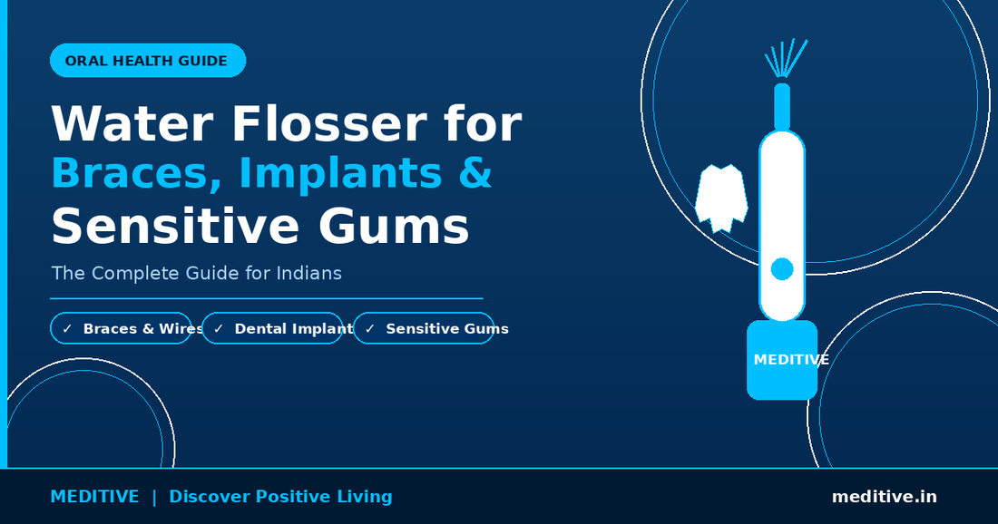 Water Flosser for Braces, Implants & Sensitive Gums: The Complete Guide for Indians