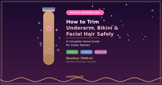 How to Trim Underarm, Bikini & Facial Hair at Home: A Safe Guide for Indian Women