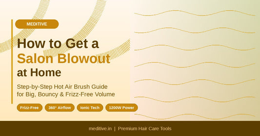 How to Get a Salon Blowout at Home: A Step-by-Step Hot Air Brush Guide