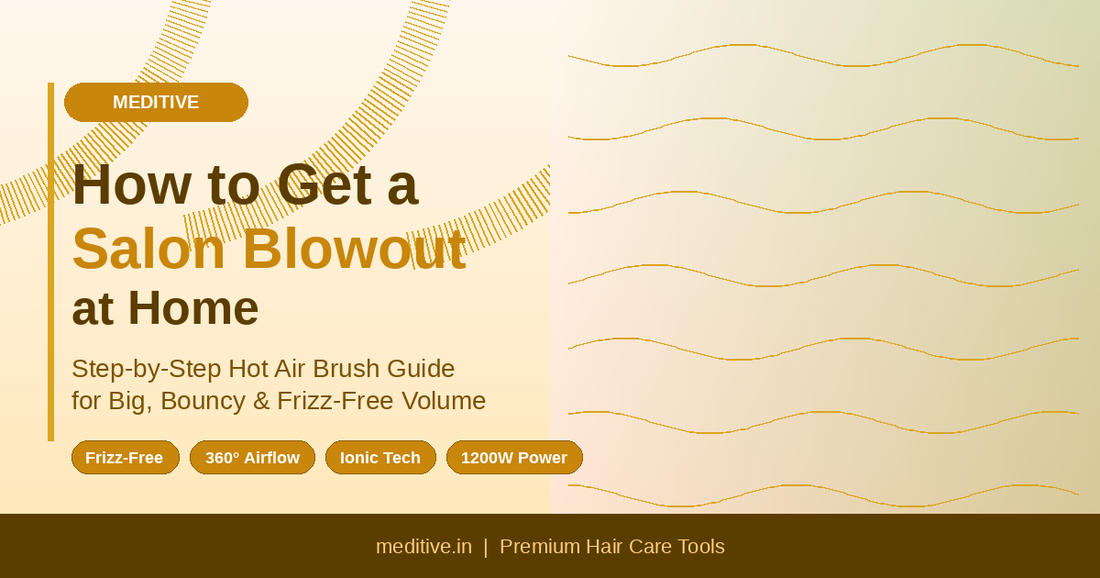The Ultimate Guide to Hair Appliances: Why the MEDITIVE Hot Air Brush is a Must-Have