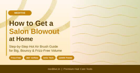 The Ultimate Guide to Hair Appliances: Why the MEDITIVE Hot Air Brush is a Must-Have