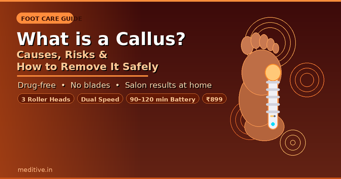 What is a Callus? Causes, Risks & How to Remove It Safely at Home